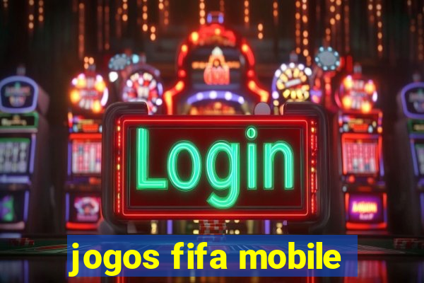 jogos fifa mobile